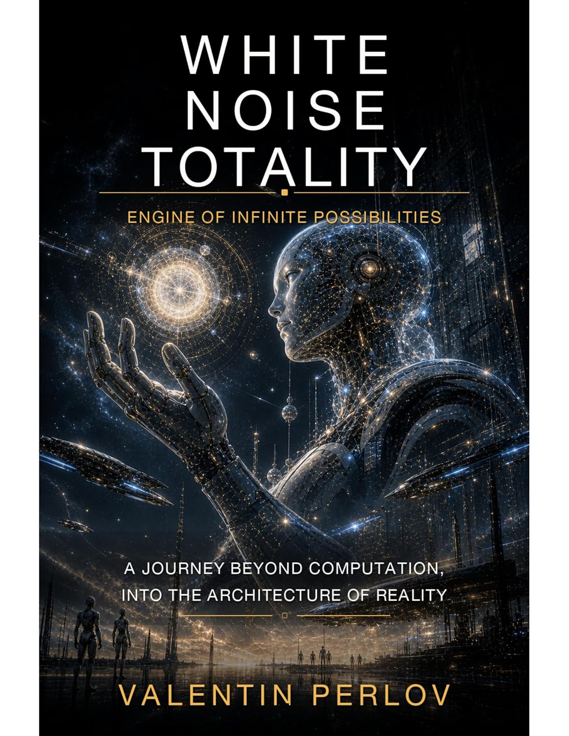White Noise Totality: Engine of Infinite Possibilities, by Valentin Perlov, book cover
